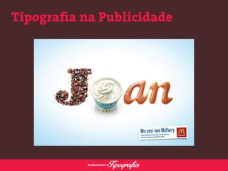 Tipografia na Publicidade 
 