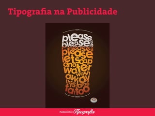 Tipografia na Publicidade 
 