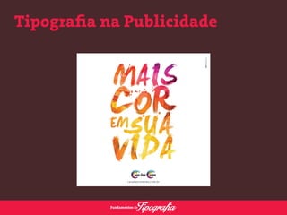 Tipografia na Publicidade 
 