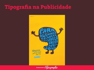 Tipografia na Publicidade 
 