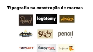 Tipografia na construção de marcas
 