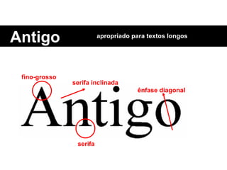 Antigo apropriado para textos longos fino-grosso serifa ênfase diagonal serifa inclinada 