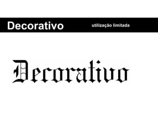 Decorativo utilização limitada 