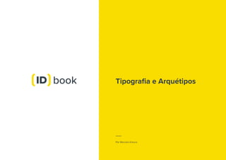 Tipografia e Arquétipos
Por Marcelo Kimura
book
 