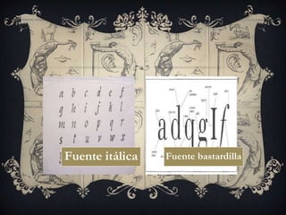 Fuente itálica Fuente bastardilla
 