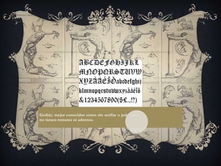 Gothic: mejor conocidos como sin serifas o palo seco,
no tienen remates ni adornos.
 