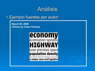 Análisis Ejemplo fuentes por autor: March 05, 2008 Urbana by Cesar Puertas   