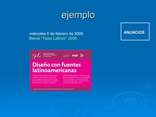 ejemplo ANUNCIOS miércoles 6 de febrero de 2008 Bienal "Tipos Latinos" 2008   