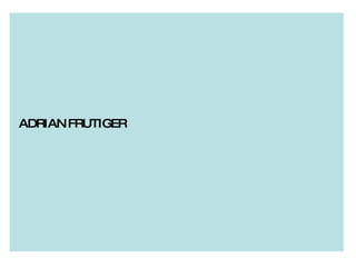 ADRIAN FRUTIGER 