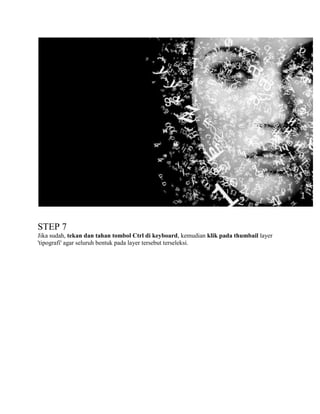 STEP 7
Jika sudah, tekan dan tahan tombol Ctrl di keyboard, kemudian klik pada thumbail layer
'tipografi' agar seluruh bentuk pada layer tersebut terseleksi.

 