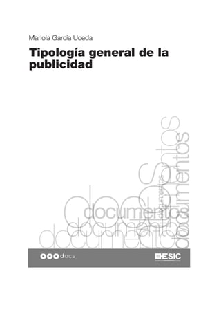 Mariola García Uceda

Tipología general de la
publicidad
 