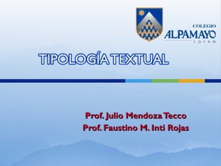 Prof. Julio Mendoza Tecco Prof. Faustino M. Inti Rojas 