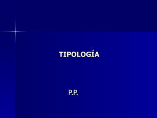 TIPOLOGÍA P.P. 