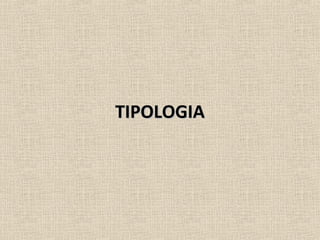 TIPOLOGIATIPOLOGIA
 