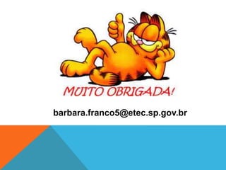 barbara.franco5@etec.sp.gov.br
 