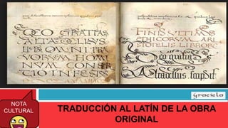 TRADUCCIÓN AL LATÍN DE LA OBRA
ORIGINAL
NOTA
CULTURAL
 