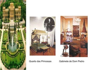 Quarto das Princesas  Gabinete de Dom Pedro 