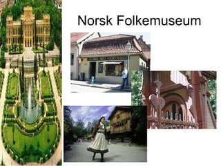 Norsk Folkemuseum 