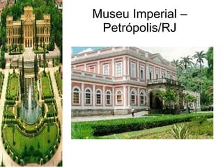 Museu Imperial – Petrópolis/RJ 