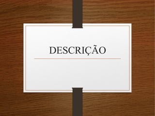 DESCRIÇÃO
 