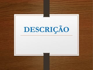 DESCRIÇÃO
 