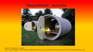 Figura 63: Dasparkhotel - Australia
Fuente: http://lh5.ggpht.com/-LGL1y8LQcps/Tl4B012TRII/AAAAAAAAP_s/bsvGJQWISbs/das-park-hotel2%25255B2%25255D.jpg?imgmax=800
 