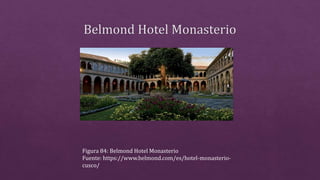 Figura 84: Belmond Hotel Monasterio
Fuente: https://www.belmond.com/es/hotel-monasterio-
cusco/
 