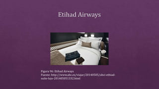 Figura 96: Etihad Airways
Fuente: http://www.abc.es/viajar/20140505/abci-ethiad-
suite-lujo-201405051332.html
 