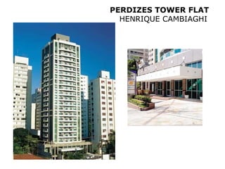 PERDIZES TOWER FLAT
  HENRIQUE CAMBIAGHI
 