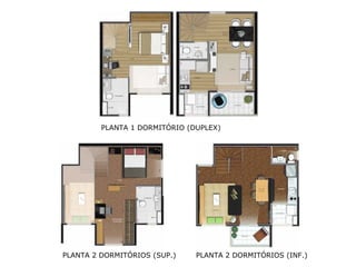 PLANTA 1 DORMITÓRIO (DUPLEX)




PLANTA 2 DORMITÓRIOS (SUP.)    PLANTA 2 DORMITÓRIOS (INF.)
 
