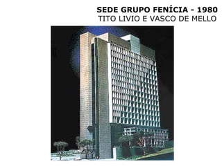 SEDE GRUPO FENÍCIA - 1980
TITO LIVIO E VASCO DE MELLO
 