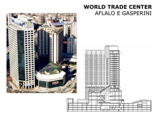WORLD TRADE CENTER
  AFLALO E GASPERINI
 