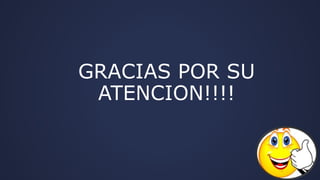 GRACIAS POR SU
ATENCION!!!!
 