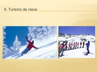6. Turismo de nieve
 