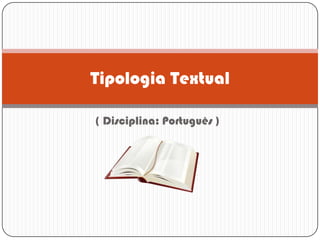 Tipologia Textual

( Disciplina: Português )
 