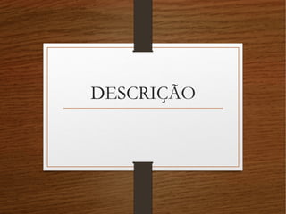 DESCRIÇÃO
 
