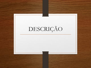 DESCRIÇÃO
 