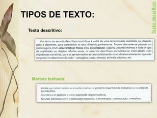 TIPOS DE TEXTO:
Texto descritivo:
Marcas textuais:
©Thera
2012
Texto
descritivo
 
