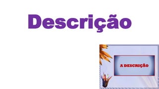 Descrição
 