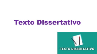 Texto Dissertativo
 