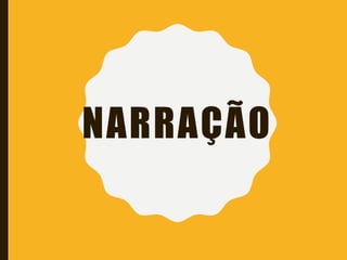 NARRAÇÃO
 