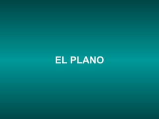 EL PLANO
 