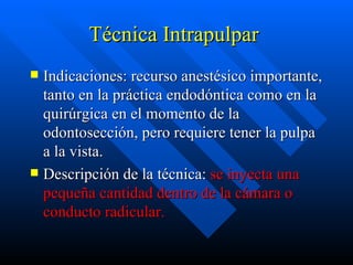 Intrapulpal Tipos y Tecnicas De Anestesia | PPT