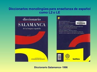Diccionarios monolingües para enseñanza de español como L2 o LE Diccionario Salamanca- 1996 
