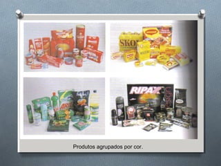 Produtos agrupados por cor. 
 