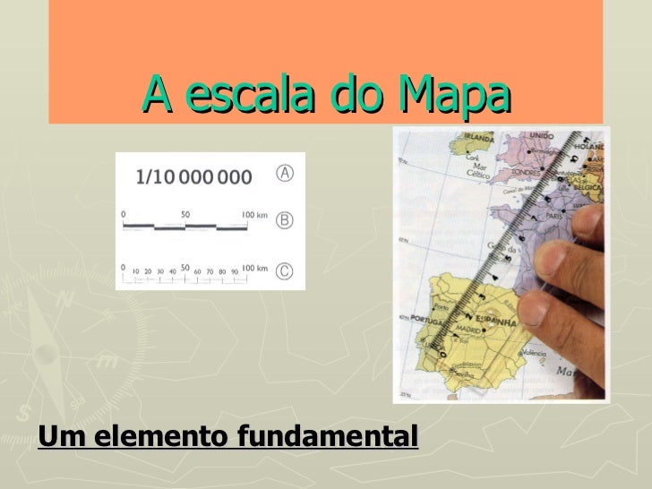 A escala do Mapa Um elemento fundamental 