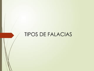 TIPOS DE FALACIAS
 