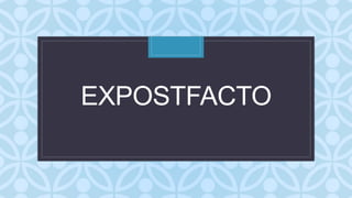 C
EXPOSTFACTO
 