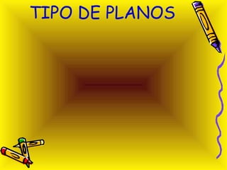 TIPO DE PLANOS 
