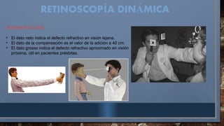 RETINOSCOP A DIN MICA
Í Á
INTERPRETACIÓN:
• El dato neto indica el defecto refractivo en visión lejana.
• El dato de la compensación es el valor de la adición a 40 cm.
• El dato grosso indica el defecto refractivo aproximado en visión
próxima, útil en pacientes présbitas.
 